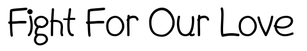 Fight For Our Love font preview